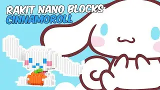 CARA RAKIT NANO BLOCKS CINNAMOROLL (FULL VIDEO TANPA SPEED UP)