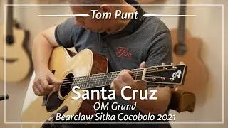 Santa Cruz OM Grand Bearclaw Sitka Cocobolo 2021 played by Tom Punt | Demo