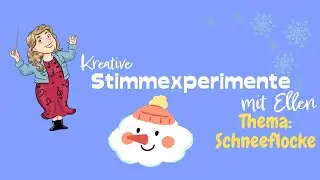 Kreative Stimmexperimente mit Ellen | Schneeflocke