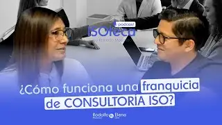 EP.22 l &iquest;C&oacute;mo funciona una franquicia de CONSULTOR&Iacute;A ISO?