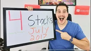 4 STOCKS IM BUYING! JULY 2017
