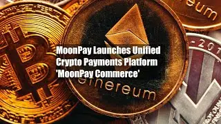 MoonPay Launches Unified Crypto Payments Platform 'MoonPay Commerce'