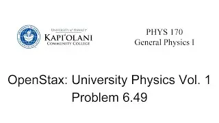 General Physics I, Problem 6.49 from OpenStax University Physics Volume 1