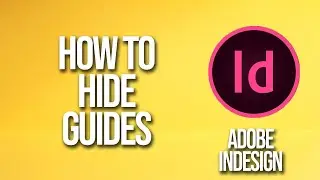 How To Hide Guides Adobe InDesign Tutorial