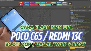 TUTORIAL FLASH FIRMWARE POCO C65 REDMI 13C BOOTLOOP / GAGAL TWRP NON UBL