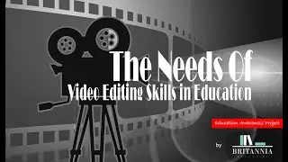 The Needs of Video Editing Skills in Education | Education Awareness Project