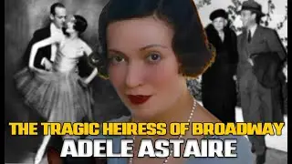Adele Astaire: The Cavendish Bride&rsquo;s Curse Who Left the Stage for Love and Faced Despair