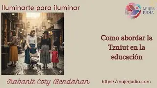 Como Abordar La  Tzniut En La Educación@ImaLatinaenIsrael @MujerJudiaRabanitCotyBendahan