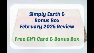Simply Earth February 2025 Essential Oil Unboxing + $45 Gift Card, Bonus Box
