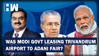 Did Modi Govt Favour Adani Over KSIDC In Trivendrum Airport Lease?