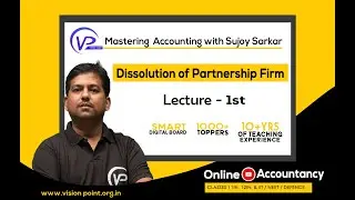 Dissolution of Partnership Firm | Lec 1 | Class 12 | Accounts | By Sujoy Sarkar Sir | Vision Point