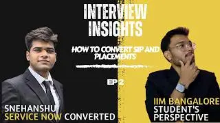Service Now SIP and Interviews Insights | Insights from IIM Trichy | Ep-2 SIP and Placement Prep