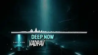 VADPAV - Deep Now | Melodic Techno Music