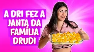A DRI FEZ A JANTA DA FAM&Iacute;LIA DRUDI!