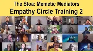 The Stoa 2:  Mediation Campfire: Memetic Mediators:  Empathy Circle Training