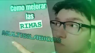 Como MEJORAR las Rimas Multisilabicas?MEJORA el One Tow (Ejemplos) Guia de Rap/Freestyle desde cero