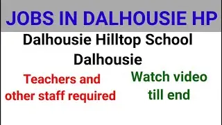 JOBS IN DALHOUSIE HIMACHAL PRADESH / DALHOUSIE HILLTOP SCHOOL DALHOUSIE HP / Sohanbarnala