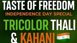Taste of Freedom &ndash; Independence Day Special |Tricolor Thali & Kahani