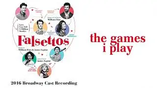 The Games I Play — Falsettos (Lyric Video) [2016BC]