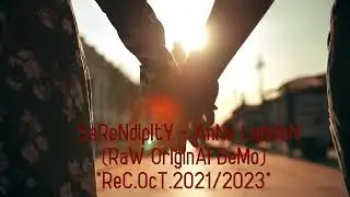 SeReNdIpItY - AnNe LaNdOn - RaW OrIgInAl DeMo (ReC.OcT.2021)