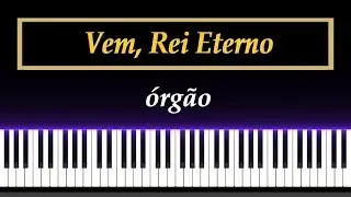 CCB No.322 - Vem, Rei Eterno - Órgão