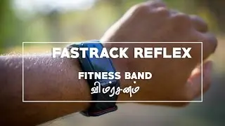 Fastrack Reflex - Fitness Band Unboxing and Review in Tamil/தமிழ் by Giridhar