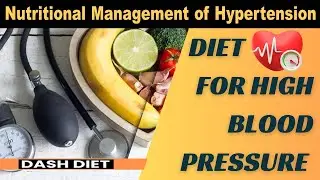 Nutritional Management of Hypertension (high blood pressure) -The Dash Diet