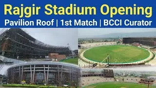 Rajgir Cricket Stadium Opening | 1st Match & BCCI Curator Arrive | Pavilion Roof & No Double Tier?