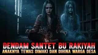 DENDAM SANTET RAKIYAH YANG ANAKNYA DIHINA HARAM OLEH WARGA DESA!