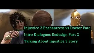 Enchantress VS Doctor Fate Injustice 2 Dialogues Redesign Custom AI Intros Part 2