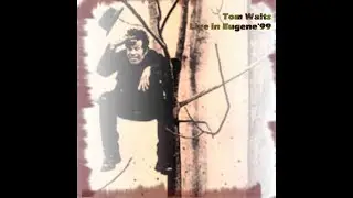13 | Tom Waits - Cemetery Polka - Eugene 1999