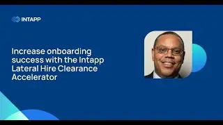 Increase onboarding success with the Intapp Lateral Hire Clearance Accelerator