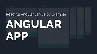 Build an Angular App [React vs Angular vs Vue by Example]