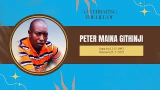 Celebrating life of Peter Maina Githinji
