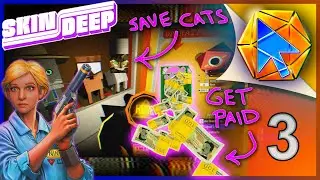 Save Space Cats, get paid, in [Skin Deep] (Ep3)