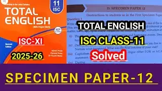 ISC-XI |Total English grammar solution 2025-26|Solved Specimen paper-12|SPECIMEN PAPER-12 SOLUTION🔥