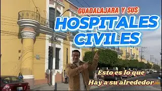 Así se encuentra el Hospital Civil de Guadalajara, que hay a su alrededor?