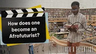 ASK A SCIENTIST...how does one become an Afrofuturist?