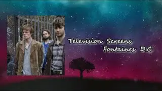 Fontaines D C - Television Screens (Lyrics)