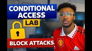 Conditional Access Lab in Azure | Enforce MFA & Block Unauthorized Access (Step-by-Step)