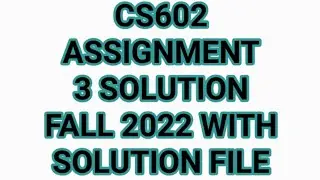 cs602 assignment 3 solution fall 2022 : cs602 assignment 3 solution fall 2021