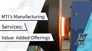 MTI's Manufacturing Services: Value- Added Offerings