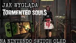 JAK WYGLĄDA TORMENTED SOULS NA NINTENDO SWITCH OLED