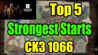 Top 5 Strongest Starts CK3 1066