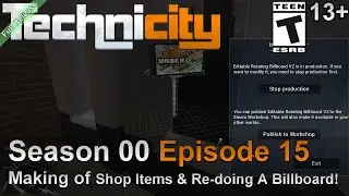 Technicity (Season 00 Episode 15) Making of some Shop Items & Re-doing A Billboard!