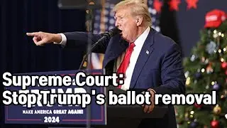 Supreme Court to Challenge Trump's Ballot Removal