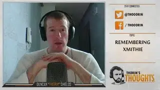 Thorin's Thoughts - Remembering Xmithie (LoL)