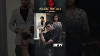 Mohabbat Ka Rakshak ❤️ EP17 | Micro Drama #filmyhangover #bodyguardstory #drama #storyshorts #shorts