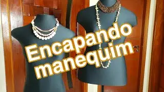Como encapar manequim .