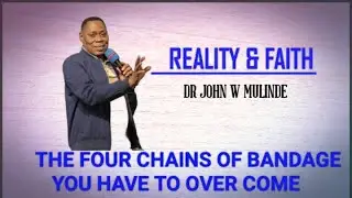 THESE ARE THE FOUR BONDAGES YOU MUST OVERCOME//DR JOHN W MULINDE 
